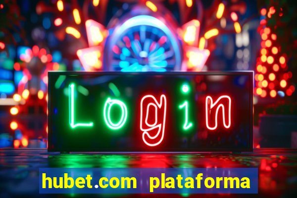 hubet.com plataforma de jogos